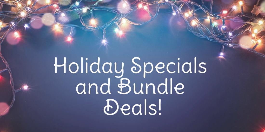 Holiday Specials and Bundle Deals!